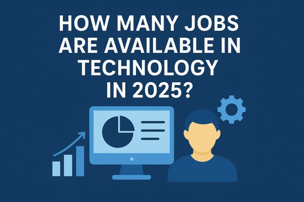 How Many Jobs Are Available in Technology in 2025? how many jobs are available in technology