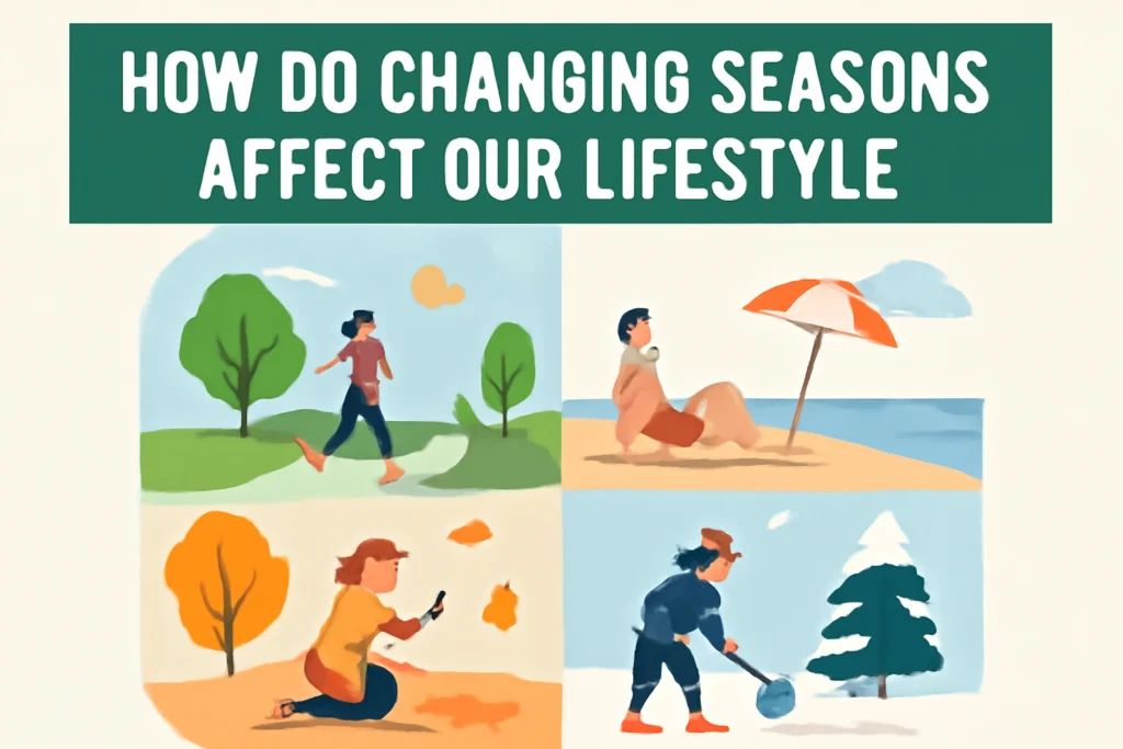how do changing seasons affect our lifestyle