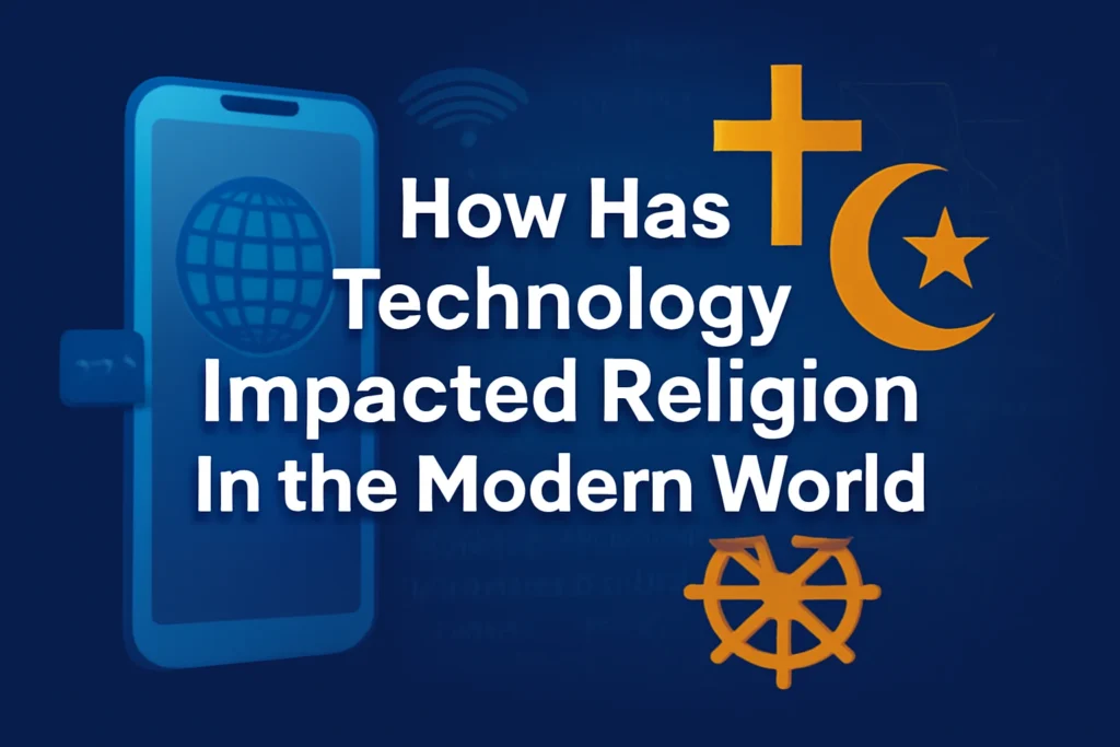 How Has Technology Impacted Religion in the Modern World how has technology impacted religion